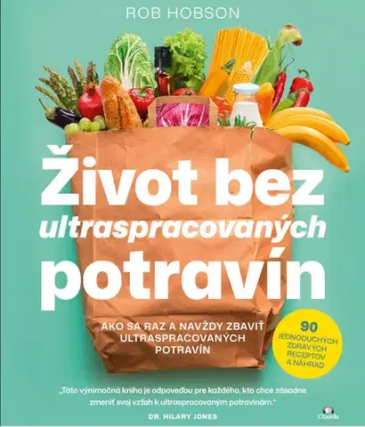 Zdravie, životný štýl - ostatné Život bez ultraspracovaných potravín - Rob Hobson