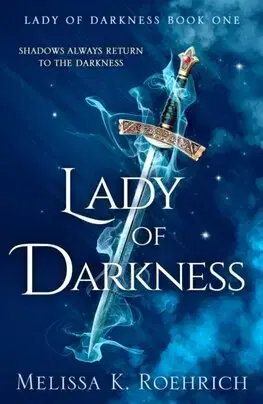 Sci-fi a fantasy Lady of Darkness - Lady of Darkness 1 - Melissa K. Roehrich