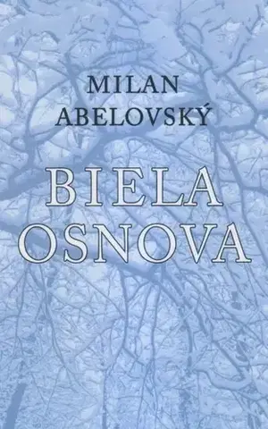 Slovenská poézia Biela osnova - Milan Abelovský