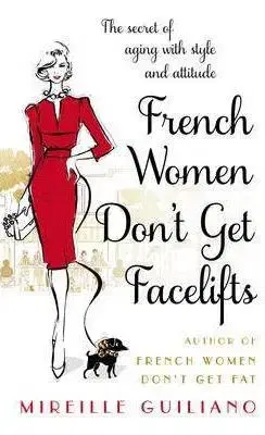 Cudzojazyčná literatúra French Women Dont Get Facelifts - Mireille Guilianová