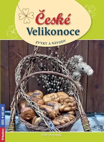 Veľká noc, jar České Velikonoce - zvyky a návody - Petr Herynek