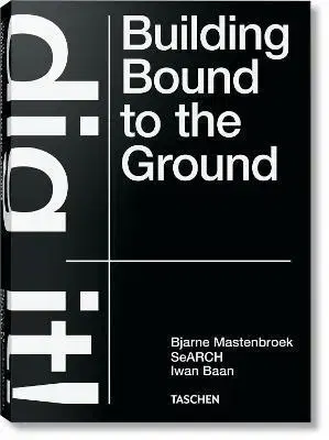 Architektúra Dig it! Building Bound to the Ground - Bjarne Mastenbroek,Mevis & Van Deursen,Iwan Baan