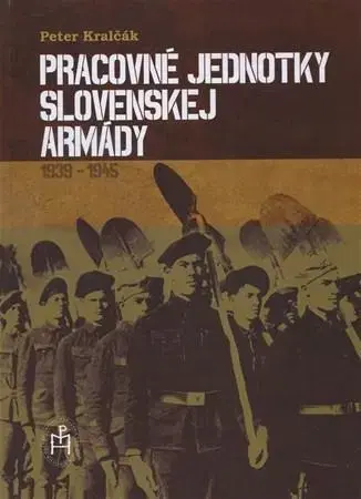 Armáda, zbrane a vojenská technika Pracovné jednotky slovenskej armády - Peter Kralčák