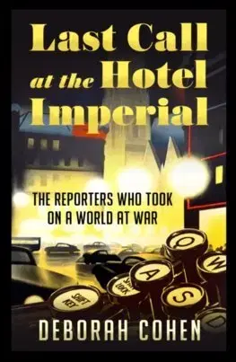 Fejtóny, rozhovory, reportáže Last Call at the Hotel Imperial - Deborah Cohen