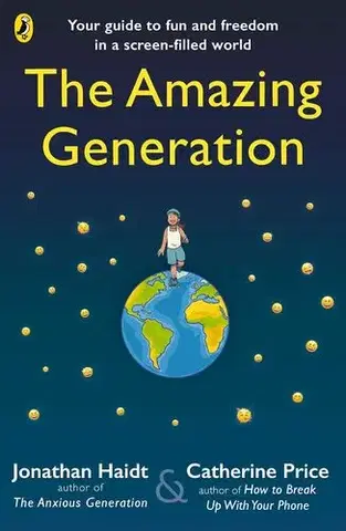 Výchova, cvičenie a hry s deťmi The Amazing Generation - Jonathan Haidt,Catherine Price,Cynthia Yuan Cheng