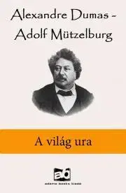 Svetová beletria A világ ura - Alexandre Dumas,Mützelburg Adolf