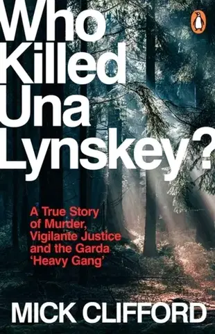 Detektívky, trilery, horory Who Killed Una Lynskey? - Mick Clifford