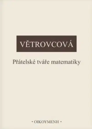 Filozofia Přátelské tváře matematiky - Marie Větrovcová