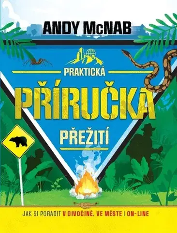 Pre deti a mládež - ostatné Praktická příručka přežití - Andy McNab