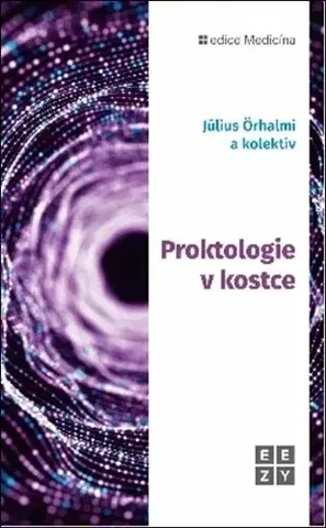 Medicína - ostatné Proktologie v kostce - Julius Örhalmi