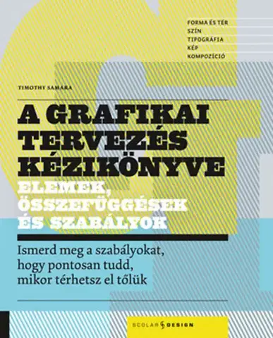 Dizajn, úžitkové umenie, móda A grafikai tervezés kézikönyve - Elemek, összefüggések és szabályok - Timothy Samara