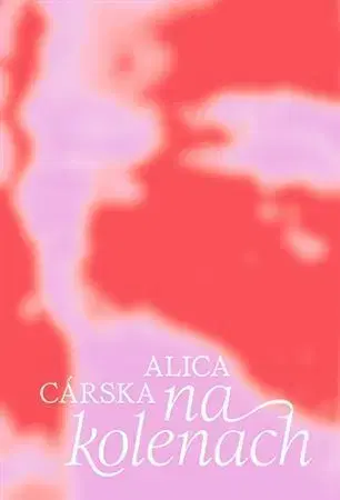 Slovenská beletria Na kolenách - Alica Cárska