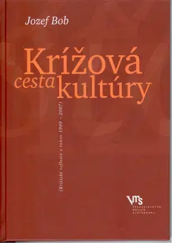 Eseje, úvahy, štúdie Krížová cesta kultúry - Jozef Bob,neuvedený