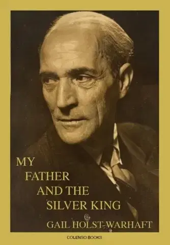 Biografie - Životopisy My Father and the Silver King - Gail Holst-Warhaft