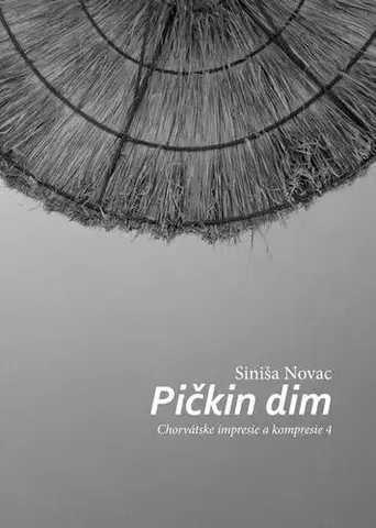 Novely, poviedky, antológie Pičkin dim - Siniša Novac