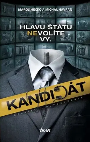 Romantická beletria Kandidát - Denníky z odpočúvania - Maroš Hečko,Michal Havran ml.