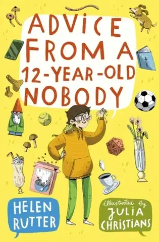 Pre deti a mládež Advice from a 12-Year-Old Nobody - Helen Rutter