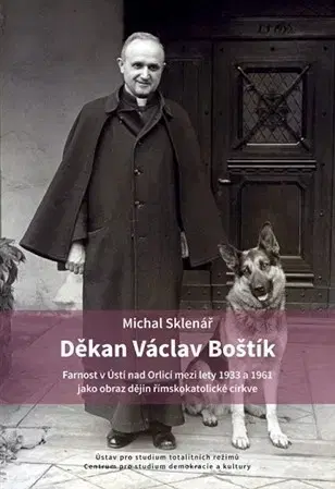 Kresťanstvo Děkan Václav Boštík a dějiny farnosti v Ústí nad Orlicí - Michal Sklenář