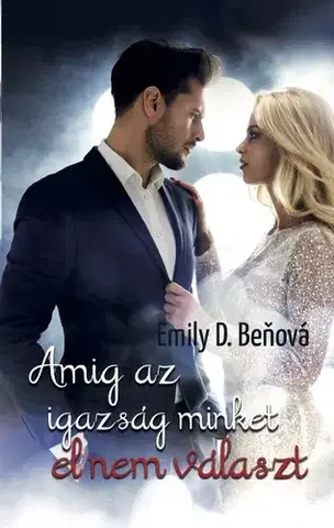 Romantická beletria Amíg az igazság minket el nem választ - Emily D. Beňová