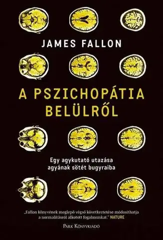 Psychológia, etika A pszichopátia belülről - James Fallon,Dudik Annamária Éva