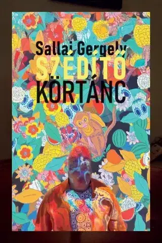 Sociológia, etnológia Szédítő körtánc - Sallai Gergely