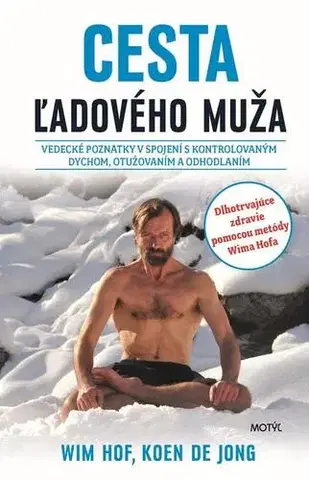 Zdravie, životný štýl - ostatné Cesta ľadového muža - Koen de Jong,Wim Hof