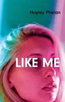 Detektívky, trilery, horory Like Me - Hayley Phelan