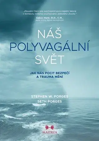Psychológia, etika Náš polyvagální svět - Stephen W. Porges,Seth Seth Porges