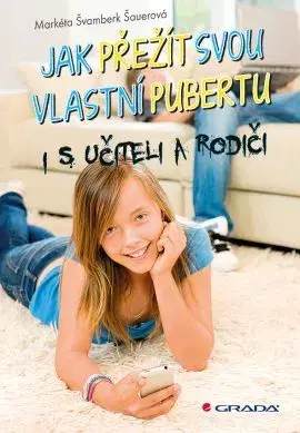Dospievanie Jak přežít svou vlastní pubertu - Markéta Švamberk Šauerová