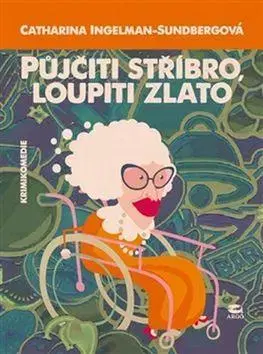 Humor a satira Půjčiti stříbro, loupiti zlato - Catharina Ingelman-Sundberg