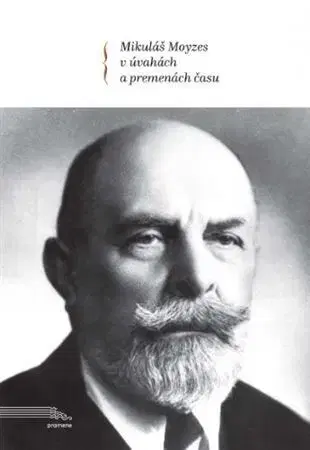 Osobnosti Mikuláš Moyzes v úvahách a premenách času - Kolektív autorov