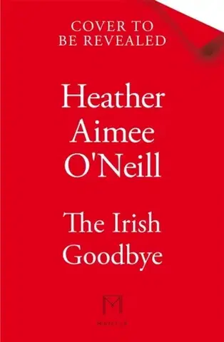 Beletria The Irish Goodbye - Heather Aimee O'Neill