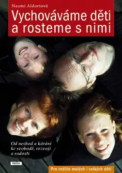 Starostlivosť o dieťa, zdravie dieťaťa Vychováváme děti a rosteme s nimi - Naomi Aldortová