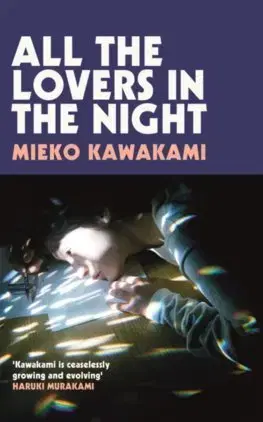 Svetová beletria All The Lovers In The Night - Mieko Kawakami,Sam Bett,David Boyd