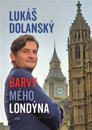 Fejtóny, rozhovory, reportáže Barvy mého Londýna - Lukáš Dolanský