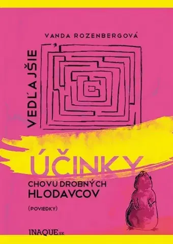 Novely, poviedky, antológie Vedľajšie účinky chovu drobných hlodavcov - Vanda Rozenbergová