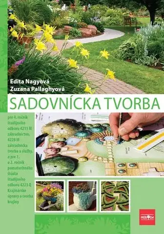 Učebnice pre SŠ - ostatné Sadovnícka tvorba pre 4. ročník SOŠ, 2. vydanie - Zuzana Pallaghyová,Edita Nagyová