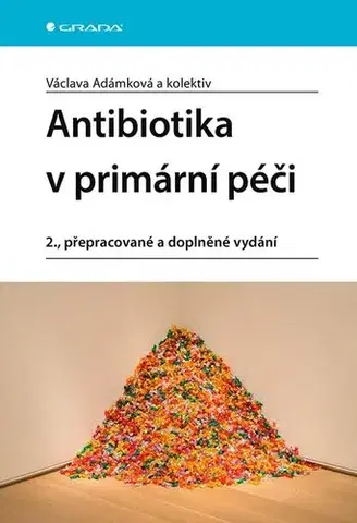 Medicína - ostatné Antibiotika v primární péči, 2. přepracované a doplněné vydání - Václava Adámková