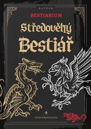 Mytológia Bestiarium: Středověký bestiář - Josef Kratochvíl