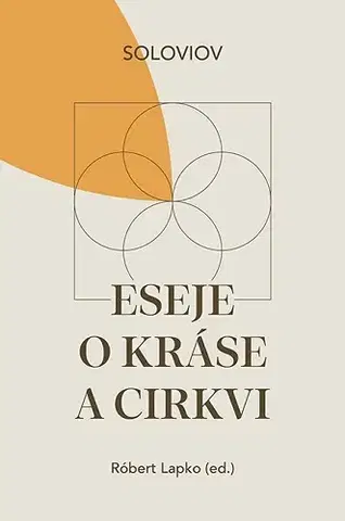 Kresťanstvo Eseje o kráse a cirkvi - Vladimír Sergejevič Soloviov,Róbert Lapko