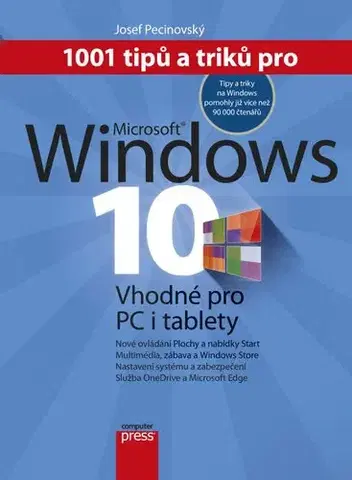 Operačné systémy 1001 tipů a triků pro Microsoft Windows 10 - Josef Pecinovský