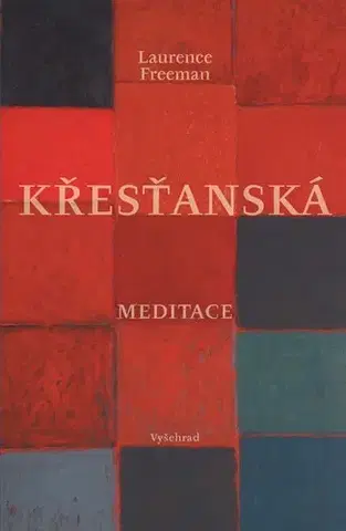Kresťanstvo Křesťanská meditace - Laurence Freeman