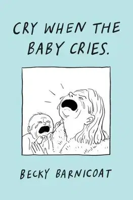 Starostlivosť o dieťa, zdravie dieťaťa Cry When the Baby Cries - Becky Barnicoat