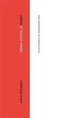 Sociológia, etnológia Jediná jistota je změna - Adam Wiesner