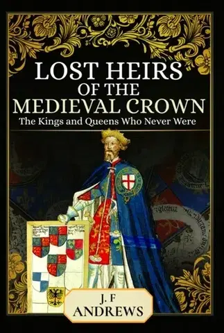 História Lost Heirs of the Medieval Crown - J F Andrews