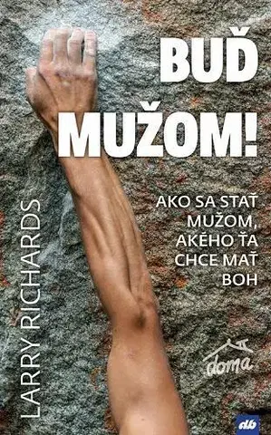 Náboženstvo - ostatné Buď mužom! - Larry Richards