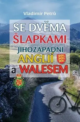 Cestopisy Se dvěma šlapkami jihozápadní Anglií a Walesem - Vladimír Petrů