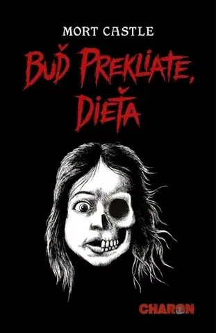 Detektívky, trilery, horory Buď prekliate, dieťa - Mort Castle