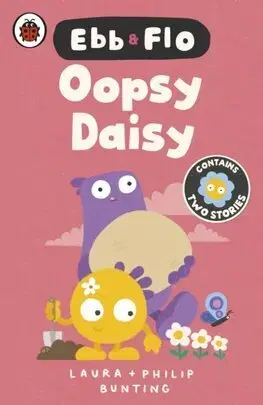 Rozprávky Ebb and Flo: Oopsy Daisy and I Want That One - Laura Bunting,Philip Bunting