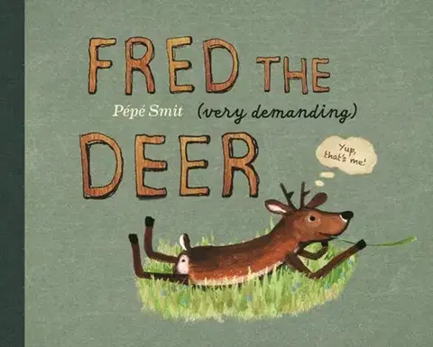 Leporelá, krabičky, puzzle knihy Fred the (very demanding) Deer - Pepe Smit